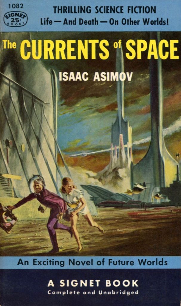The Cover of the Signet paperback edition of "The Currents of Space" by Isaac Asimov. The cover illustration shows Rik and Velona rushing across the spaceport.